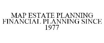 MAP ESTATE PLANNING FINANCIAL PLANNING SINCE 1977