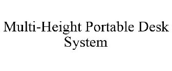 MULTI-HEIGHT PORTABLE DESK SYSTEM