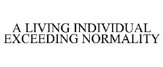 A LIVING INDIVIDUAL EXCEEDING NORMALITY