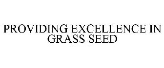 PROVIDING EXCELLENCE IN GRASS SEED