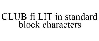 CLUB FI LIT IN STANDARD BLOCK CHARACTERS