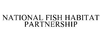 NATIONAL FISH HABITAT PARTNERSHIP