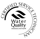 WATER QUALITY ASSOCIATION CERTIFIED SERVICE TECHNICIAN