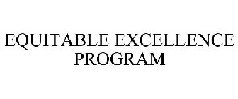 EQUITABLE EXCELLENCE PROGRAM