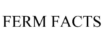 FERM FACTS