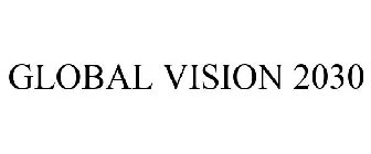 GLOBAL VISION 2030