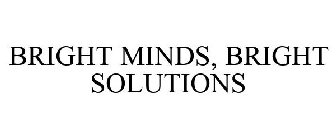 BRIGHT MINDS, BRIGHT SOLUTIONS