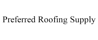 PREFERRED ROOFING SUPPLY