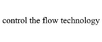 CONTROL THE FLOW TECHNOLOGY