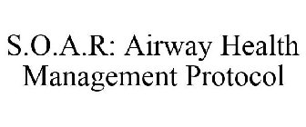 S.O.A.R: AIRWAY HEALTH MANAGEMENT PROTOCOL