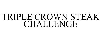 TRIPLE CROWN STEAK CHALLENGE