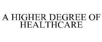 A HIGHER DEGREE OF HEALTHCARE