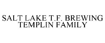 SALT LAKE T.F. BREWING TEMPLIN FAMILY