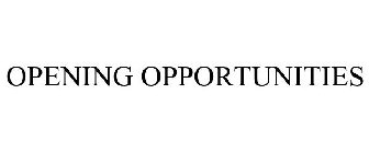 OPENING OPPORTUNITIES