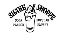 SHAKE SHOPPE SODA PARLOR POPULAR EATERY