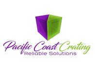 PACIFIC COAST CRATING RELIABLE SOLUTIONS