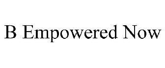 B EMPOWERED NOW