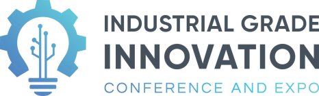 INDUSTRIAL GRADE INNOVATION CONFERENCE AND EXPO