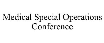 MEDICAL SPECIAL OPERATIONS CONFERENCE