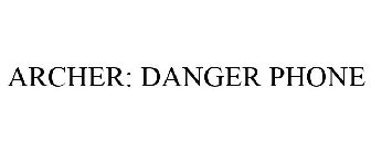 ARCHER: DANGER PHONE