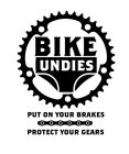 BIKE UNDIES PUT ON YOUR BRAKES PROTECT YOUR GEARS