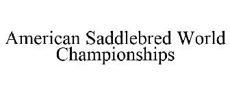 AMERICAN SADDLEBRED WORLD CHAMPIONSHIPS