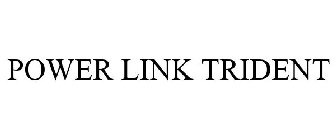 POWER LINK TRIDENT