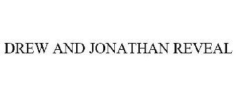 DREW + JONATHAN REVEAL