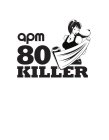 APM 80 KILLER