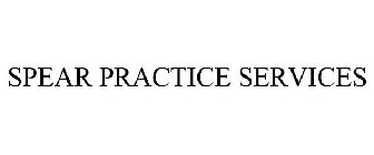 SPEAR PRACTICE SERVICES