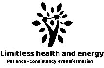 LIMITLESS HEALTH AND ENERGY PATIENCE · CONSISTENCY · TRANSFORMATION