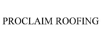 PROCLAIM ROOFING