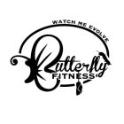 BUTTERFLY FITNESS WATCH ME EVOLVE