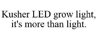 KUSHER LED GROW LIGHT, IT'S MORE THAN LIGHT.