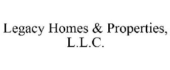 LEGACY HOMES & PROPERTIES, L.L.C.