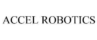 ACCEL ROBOTICS