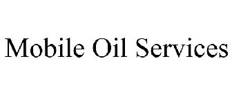 MOBILE OIL SERVICES