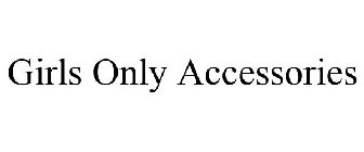 GIRLS ONLY ACCESSORIES
