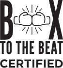 B X TO THE BEAT CERTIFIED