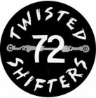72 TWISTED SHIFTERS