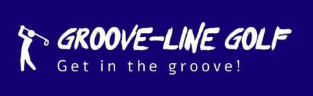 GROOVE-LINE GOLF GET IN THE GROOVE!