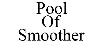 POOL OF SMOOTHER
