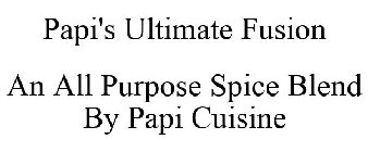 PAPI'S ULTIMATE FUSION AN ALL PURPOSE SPICE BLEND BY PAPI CUISINE