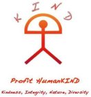 KIND PROFIT HUMANKIND KINDNESS, INTEGRITY, NATURE, DIVERSITY