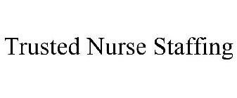 TRUSTED NURSE STAFFING