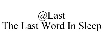 @LAST THE LAST WORD IN SLEEP