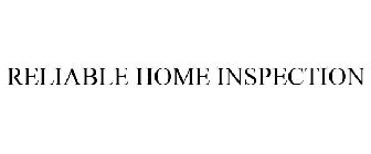 RELIABLE HOME INSPECTION