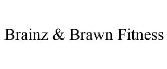 BRAINZ & BRAWN FITNESS