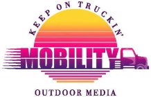 KEEP ON TRUCKIN' MOBILITY OUTDOOR MEDIA