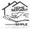 HOME SERVANT MAKING LIFE SIMPLE